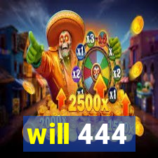 will 444